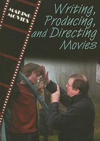 Cover image for Writing, Producing, and Directing Movies
