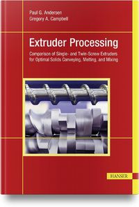 Cover image for Extruder Processing: Comparison of Single- and Twin-Screw Extruders for Optimal Solids Conveying, Melting, and Mixing