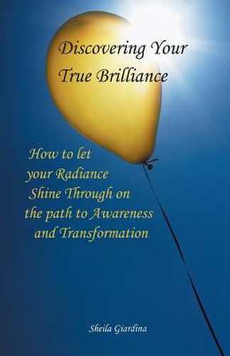 Cover image for Discovering Your True Brilliance: How to Let Your Radiance Shine Through on the Path to Awareness and Transformation