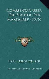 Cover image for Commentar Uber Die Bucher Der Makkabaer (1875)