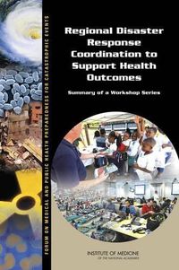 Cover image for Regional Disaster Response Coordination to Support Health Outcomes: Summary of a Workshop Series