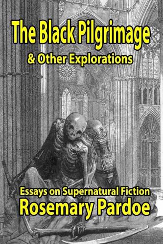 Cover image for The Black Pilgrimage & Other Explorations: Essays on Supernatural Fiction
