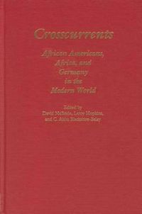 Cover image for Crosscurrents: African-Americans, Africa and Germany in the Modern World