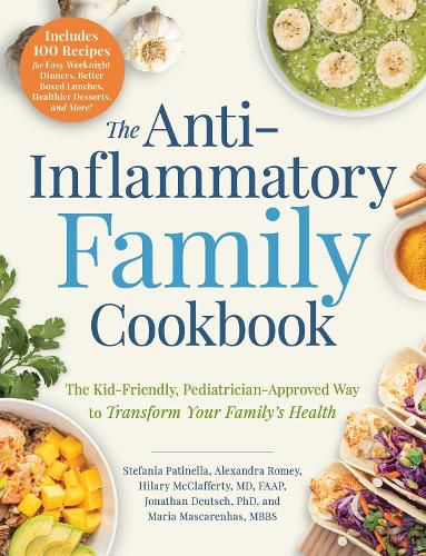 Cover image for The Anti-Inflammatory Family Cookbook: The Kid-Friendly, Pediatrician-Approved Way to Transform Your Family's Health