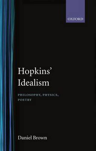 Cover image for Hopkins' Idealism: Philosophy, Physics, Poetry