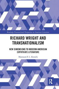 Cover image for Richard Wright and Transnationalism: New Dimensions to Modern American Expatriate Literature