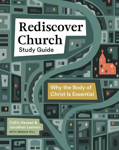 Rediscover Church Study Guide: Why the Body of Christ Is Essential