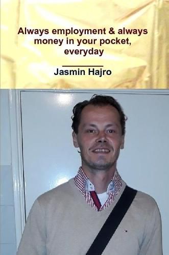 Cover image for Always employment & always money in your pocket, everyday