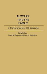 Cover image for Alcohol and the Family: A Comprehensive Bibliography