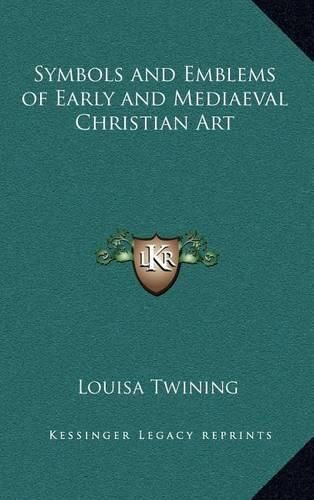 Symbols and Emblems of Early and Mediaeval Christian Art