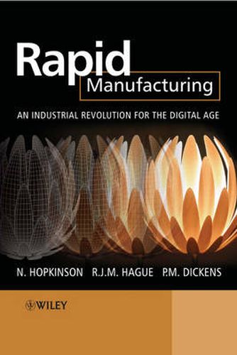 Cover image for Rapid Manufacturing: An Industrial Revolution for the Digital Age