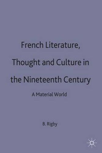 Cover image for French Literature, Thought and Culture in the Nineteenth Century: A Material World