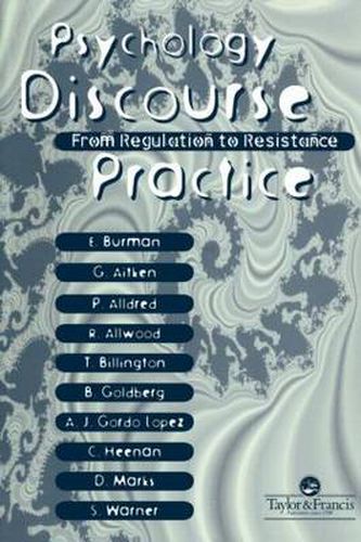 Cover image for Psychology, Discourse And Social Practice: From Regulation To Resistance