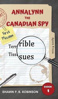 Cover image for Annalynn the Canadian Spy: Terrible Tissues