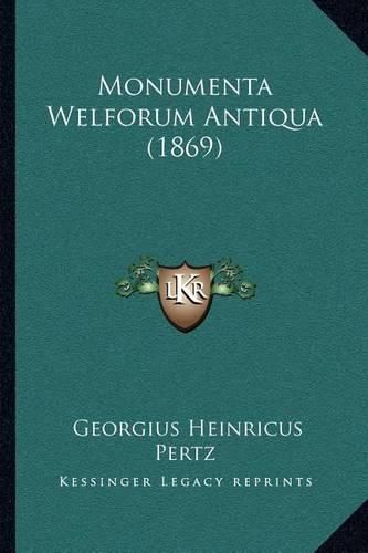 Cover image for Monumenta Welforum Antiqua (1869)