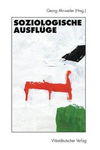 Cover image for Soziologische Ausfluge: Festschrift Fur Hans Jurgen Krysmanski Zum 60. Geburtstag