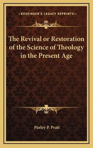 The Revival or Restoration of the Science of Theology in the Present Age