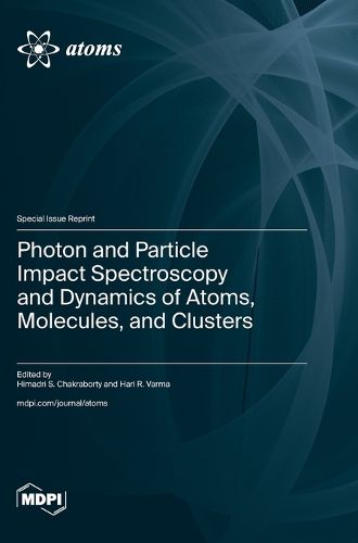 Cover image for Photon and Particle Impact Spectroscopy and Dynamics of Atoms, Molecules, and Clusters