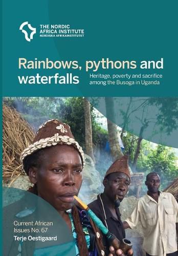 Cover image for Rainbows, pythons and waterfalls: Heritage, poverty and sacrifice among the Busoga in Uganda