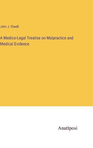 Cover image for A Medico-Legal Treatise on Malpractice and Medical Evidence