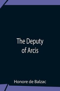 Cover image for The Deputy Of Arcis