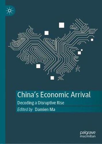 Cover image for China's Economic Arrival: Decoding a Disruptive Rise