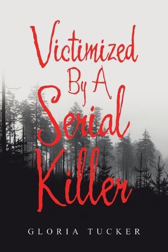 Cover image for Victimized By A Serial Killer