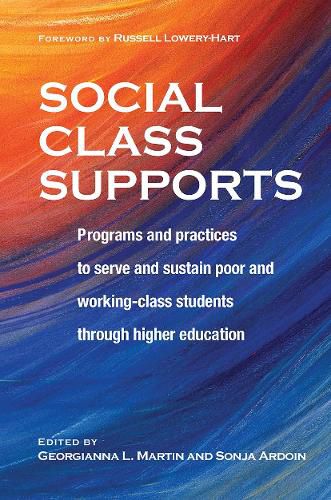 Social Class Supports: Programs and Practices to Serve and Sustain Poor and Working Class Students through Higher Education