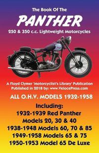 Cover image for BOOK OF THE PANTHER 250 & 350 c.c. LIGHTWEIGHT MOTORCYCLES ALL O.H.V. MODELS 1932-1958