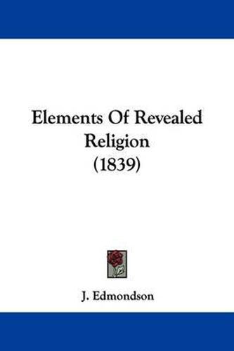 Cover image for Elements Of Revealed Religion (1839)