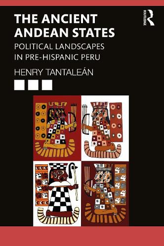 Cover image for The Ancient Andean States: Political Landscapes in Pre-Hispanic Peru