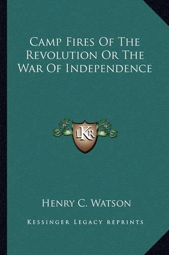 Cover image for Camp Fires of the Revolution or the War of Independence