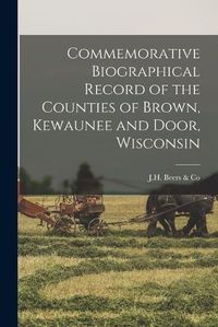 Cover image for Commemorative Biographical Record of the Counties of Brown, Kewaunee and Door, Wisconsin