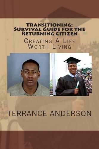 Cover image for Transitioning: Survival Guide for the Returning Citizen: Creating a life worth living