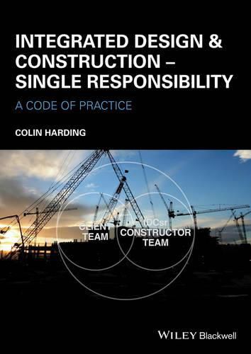 Cover image for Integrated Design & Construction - Single Responsibility - A Code of Practice