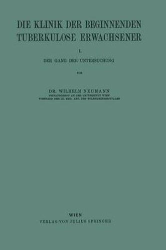 Cover image for Die Klinik Der Beginnenden Tuberkulose Erwachsener: I. Der Gang Der Untersuchung