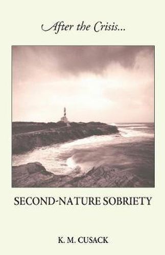 Cover image for After the Crisis...Second-Nature Sobriety
