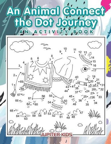 An Animal Connect the Dot Journey: An Activity Book