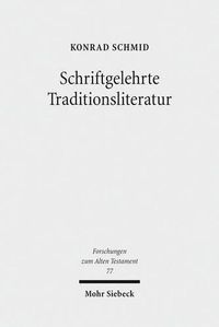 Cover image for Schriftgelehrte Traditionsliteratur: Fallstudien zur innerbiblischen Schriftauslegung im Alten Testament