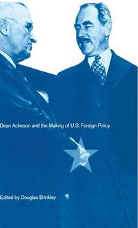 Cover image for Dean Acheson and the Making of U.S. Foreign Policy