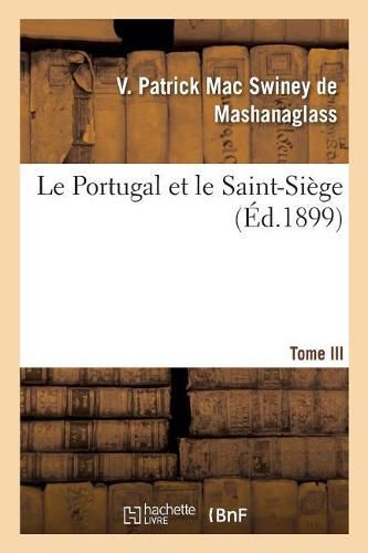 Cover image for Le Portugal et le Saint-Siege. Tome III