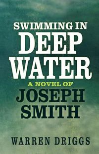 Cover image for Swimming in Deep Water: A Novel of Joseph Smith