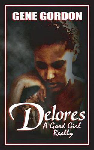 Cover image for Delores, A Good Girl Really