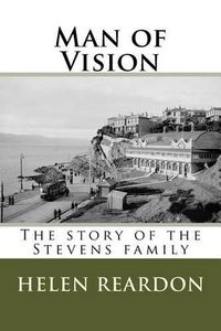 Cover image for Man of Vision: The story of the Stevens family