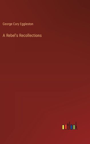 A Rebel's Recollections