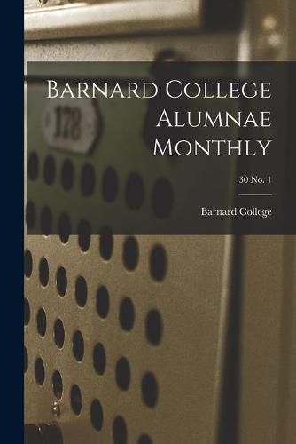 Cover image for Barnard College Alumnae Monthly; 30 No. 1