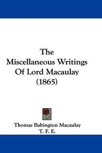 Cover image for The Miscellaneous Writings of Lord Macaulay (1865)