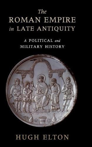 Cover image for The Roman Empire in Late Antiquity: A Political and Military History