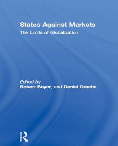 Cover image for States Against Markets: The Limits of Globalization