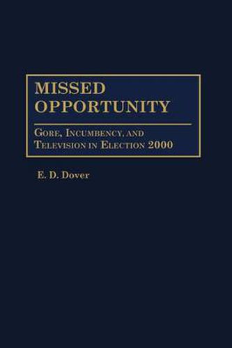 Cover image for Missed Opportunity: Gore, Incumbency, and Television in Election 2000